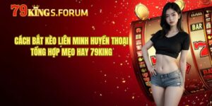 Cách Bắt Kèo Liên Minh Huyền Thoại - Tổng Hợp Mẹo Hay 79King