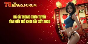 Đá gà THOMO trực tuyến - Tìm Hiểu Trò Chơi Gây Sốt 2025